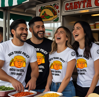 TACO TRADE POLICY Tee – Extra Tariffs, Zero Guac