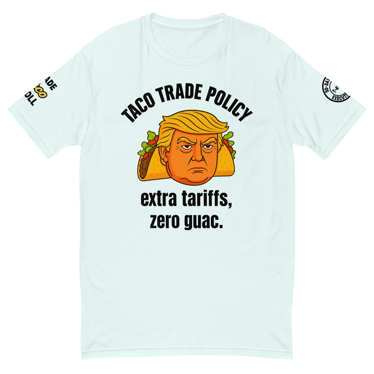 TACO TRADE POLICY Tee – Extra Tariffs, Zero Guac